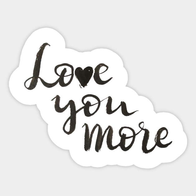 Love you more Sticker by Ychty